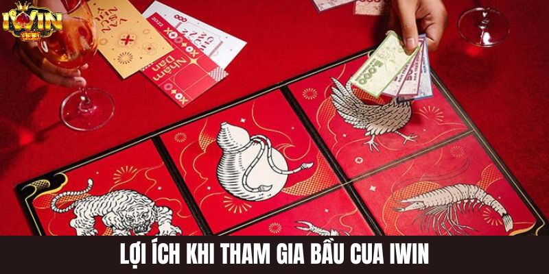 Lợi ích tham gia bầu cua iwin